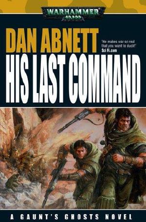 [Gaunt's Ghosts 09] • His Last Command